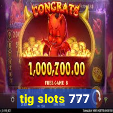 tig slots 777